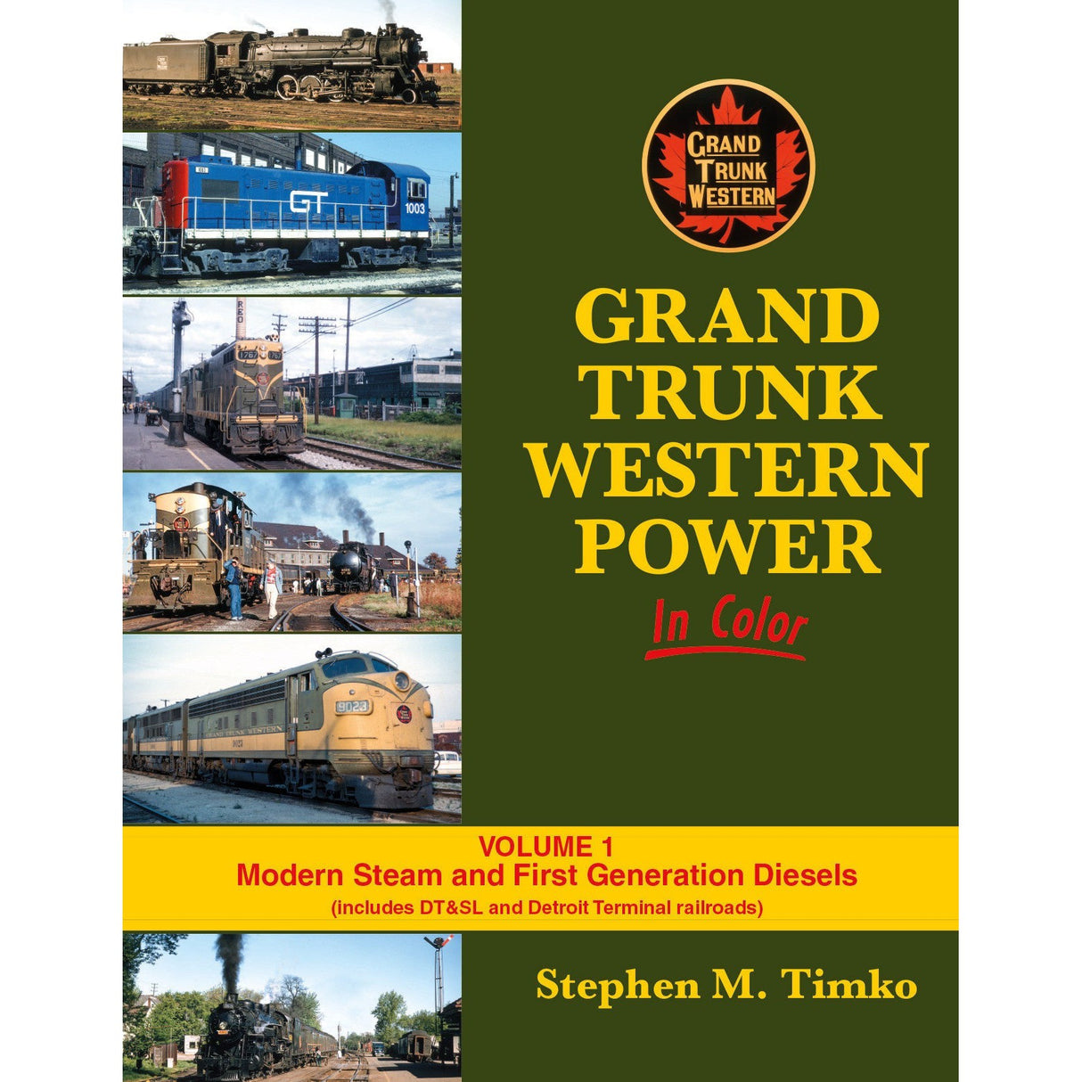 Morning Sun Books Grand Trunk Western Power In Color Volume 1: Modern Steam and First Generation Diesels