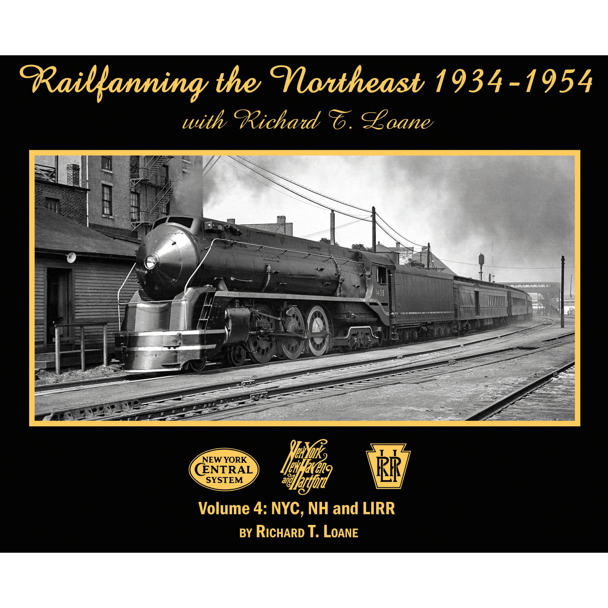 Morning Sun Books Railfanning the Northeast 1934-1954 with Richard T. Loane Volume 4: NYC, NH and LIRR (Softcover)