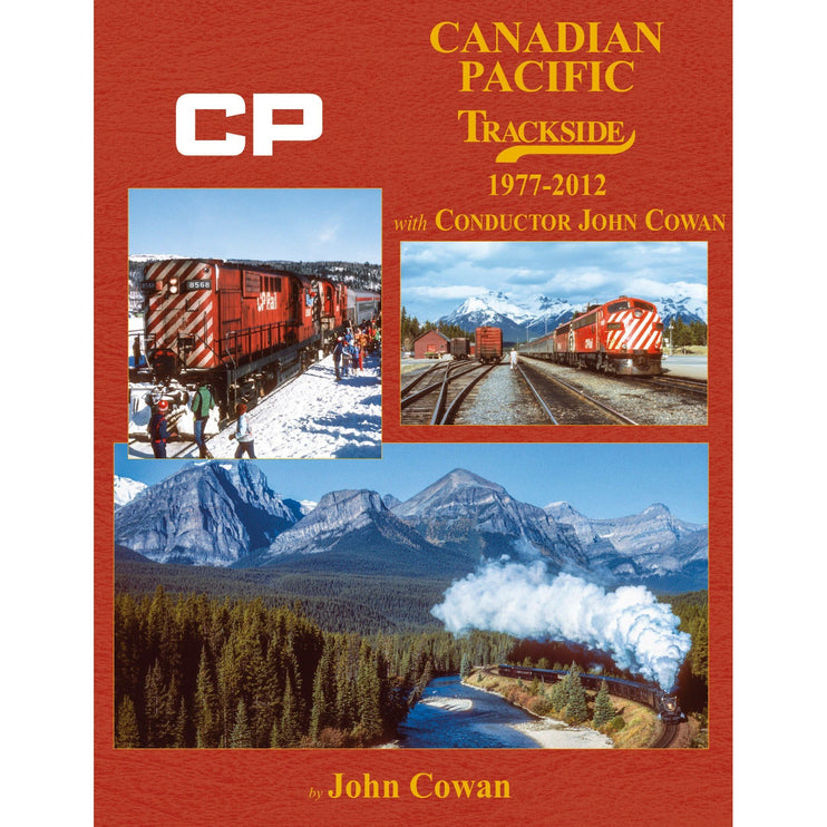 Morning Sun Books Canadian Pacific Trackside 1977-2012 with Conductor John Cowan (Trk #122)