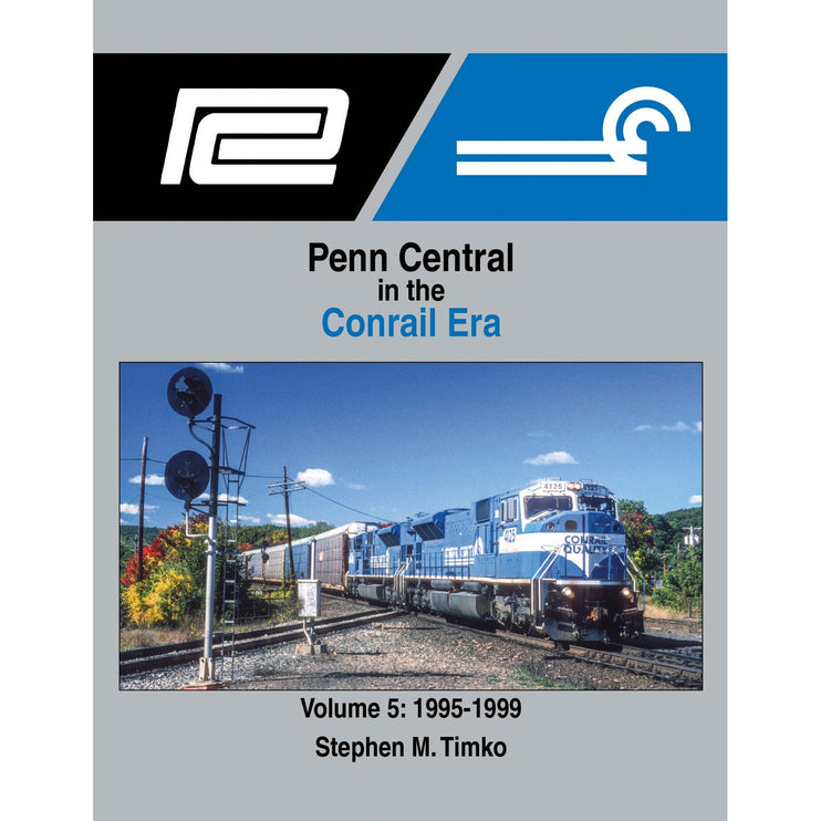 Morning Sun Books Penn Central in the Conrail Era Volume 5: 1995-1999