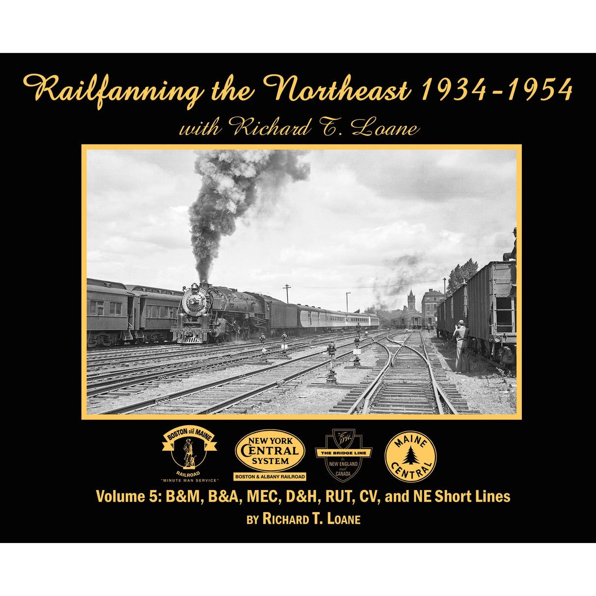 Morning Sun Books Railfanning the Northeast 1934-1954 with Richard T. Loane Volume 5 (Softcover)