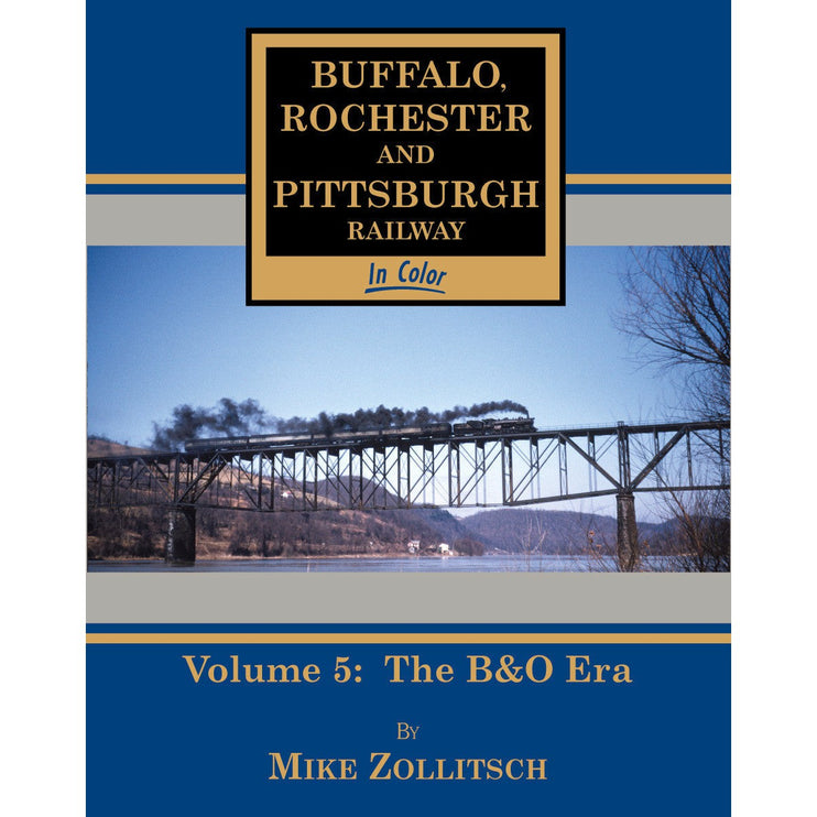 Morning Sun Books Buffalo Rochester & Pittsburgh Railway In Color Volume 5: The B&O Era